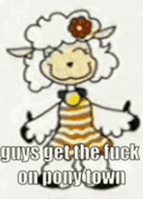 a cartoon sheep is giving a thumbs up and says guys get the fuck on ponytown