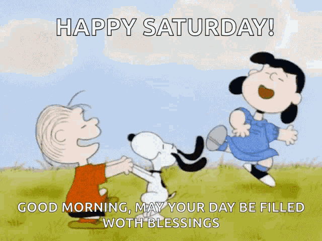 a cartoon of snoopy charlie brown and lucy brown says happy saturday good morning may your day be filled with blessings
