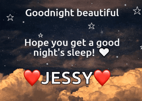 a poster that says goodnight beautiful hope you get a good night 's sleep and jessy