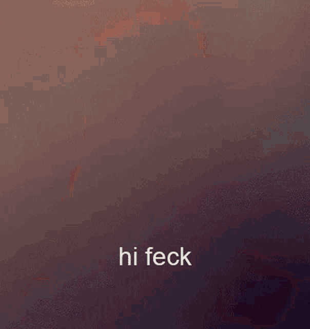 Feck Hi GIF - Feck Hi Hello GIFs