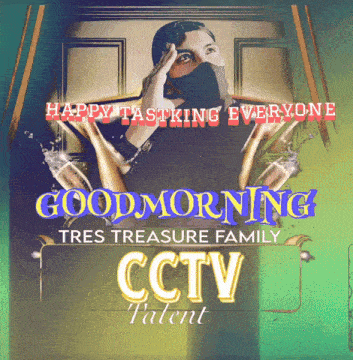 a poster with a man in a mask and the words good morning tres treasure family cctv talent