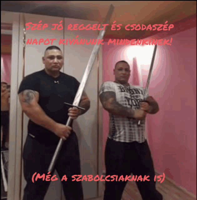 two men holding swords in front of a sign that says step jo reggelt es csodaszép
