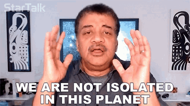 We Are Not Isolated In This Planet Neil Degrasse Tyson GIF - We Are Not Isolated In This Planet Neil Degrasse Tyson Startalk GIFs