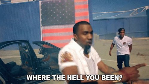 Where The Hell You Been Kanye West GIF - Where The Hell You Been Kanye West Shawn Corey Carter GIFs