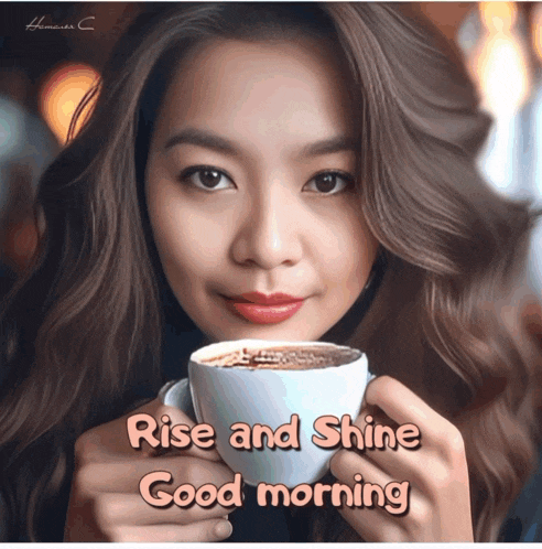 a woman is holding a cup of coffee with the words rise and shine good morning