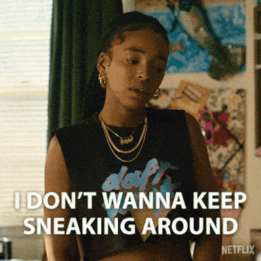 a woman in a daft punk shirt says i don t wanna keep sneaking around