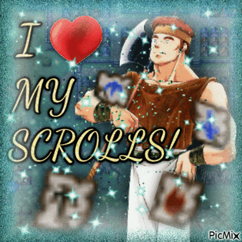 a picture of a man holding an axe with the words " i love my scrolls " above him