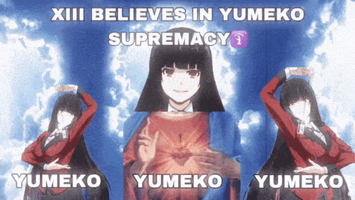 xiii believes in yumeko supremacy and yumeko