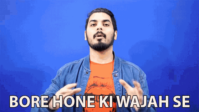 a man wearing a denim jacket and an orange shirt says bore hone ki wajah se in front of a blue background