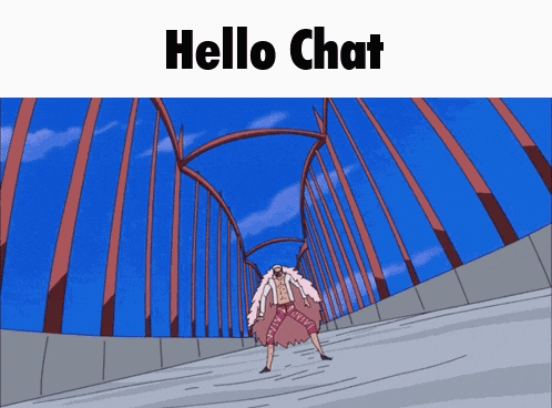 a cartoon character is standing on a bridge with the words hello chat below him