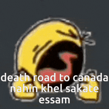 a yellow smiley face with a caption that says death road to canada nahin khel sakate essam