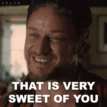 a man with a beard smiles with the words that is very sweet of you below him