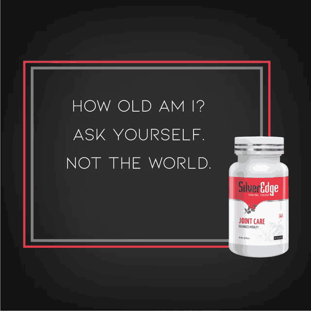 a sign that says how old am i ask yourself not the world next to a bottle of silver edge joint care