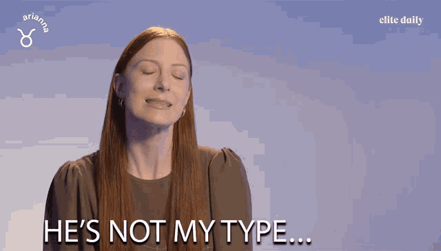 a woman says " he 's not my type at all "