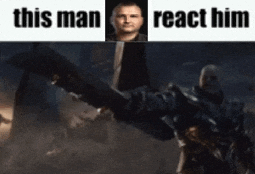 a picture of a man with a gun and the words " this man react him " on the bottom
