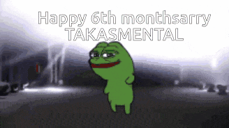 a happy 6th month sarry takasmental greeting with a frog