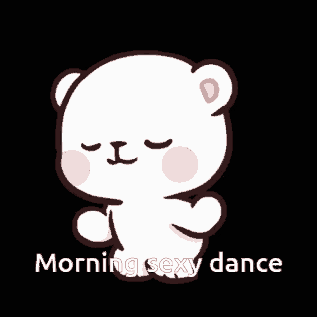 a white teddy bear is standing with its eyes closed and the words morning sexy dance below it