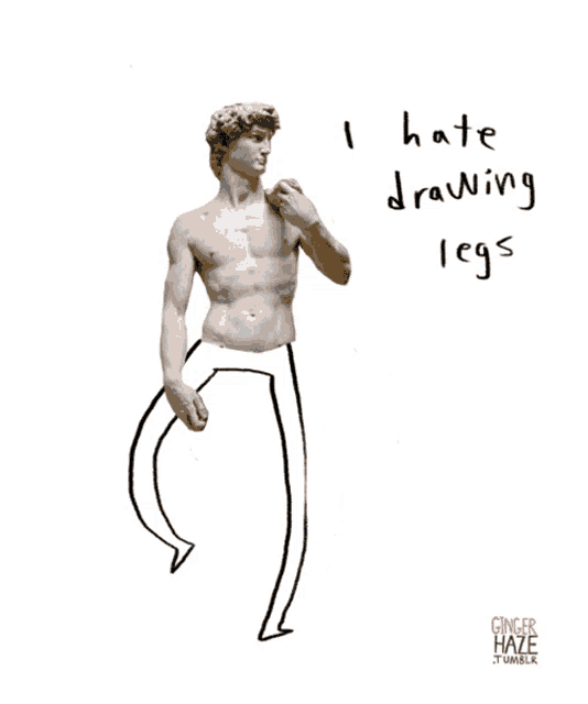 a drawing of a statue with the words " i hate drawing legs " on the bottom