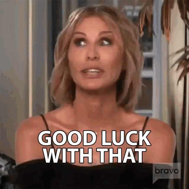 Good Luck With That Real Housewives Of New York GIF - Good Luck With That Real Housewives Of New York Rhony GIFs