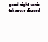 a good night sonic takeover discord meme with a picture of sonic the hedgehog .
