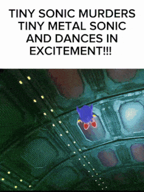 a poster with a picture of sonic and the words " tiny sonic murders tiny metal sonic and dances in excitement "