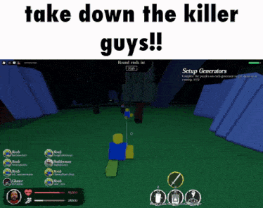 a screen shot of a video game with the words take down the killer guys