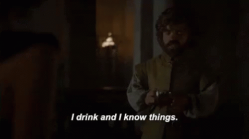 I Drink And I Know Things GIF - Drink Know Things Game Of Thrones GIFs