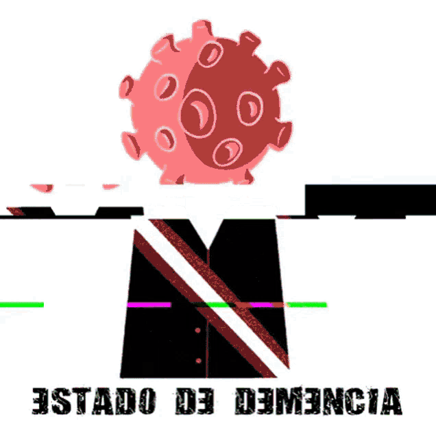 an illustration of a man in a suit with a virus behind him and the words estado de demencia