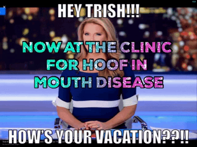 a woman sitting in front of a sign that says " hey trish now at the clinic for hoof in mouth disease "