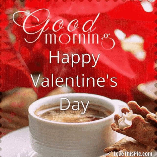 a picture of a cup of coffee with the words good morning happy valentine 's day on it