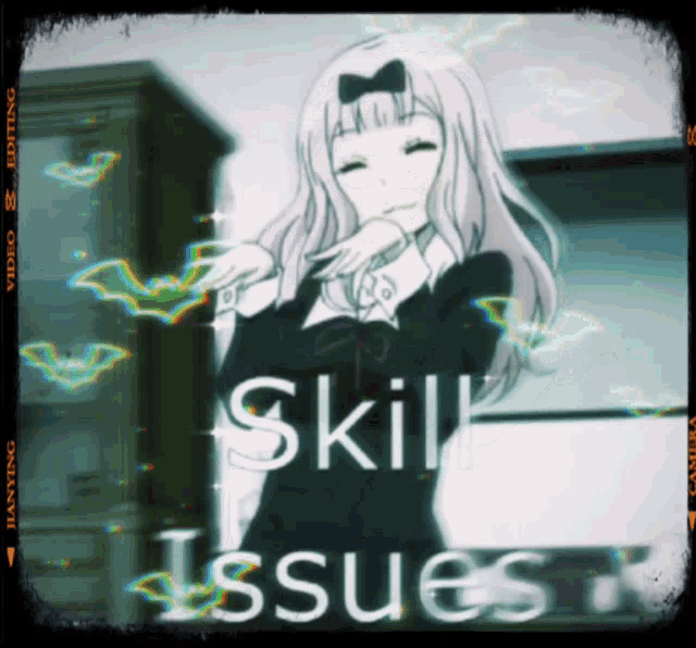 a picture of a girl with the words skill issues written on it