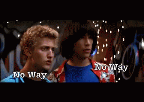 Bill And Ted  GIF - Bill And Ted No Way GIFs