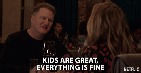 Kids Are Great Everything Is Fine GIF - Kids Are Great Everything Is Fine We Are Fine GIFs