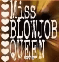 a poster with the words miss blowjob queen on it .