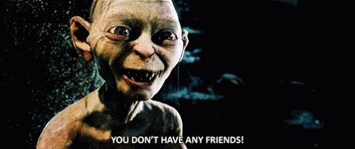 No Friends Lotr GIF - No Friends Lotr Lord Of The Rings GIFs