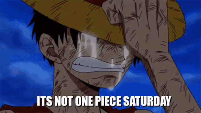 a man in a straw hat is crying with the words it 's not one piece saturday below him