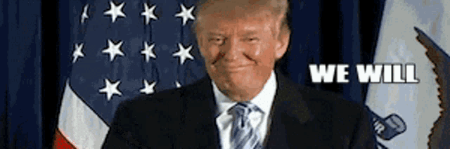 donald trump stands in front of an american flag with the words we will below him