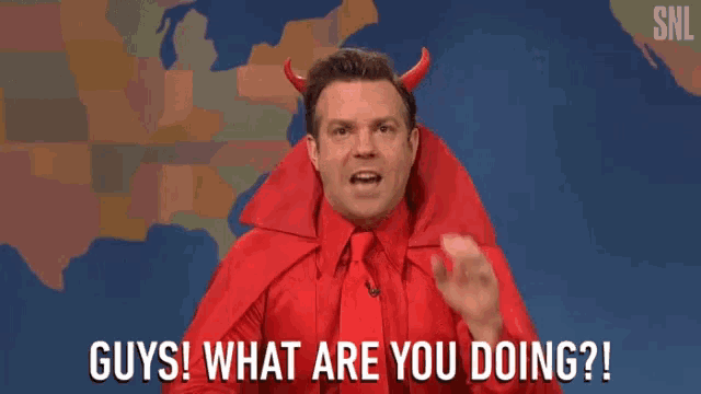 a man in a red devil costume says " guys what are you doing "