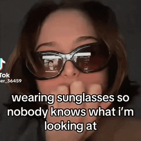 a woman wearing sunglasses says that nobody knows what i 'm looking at