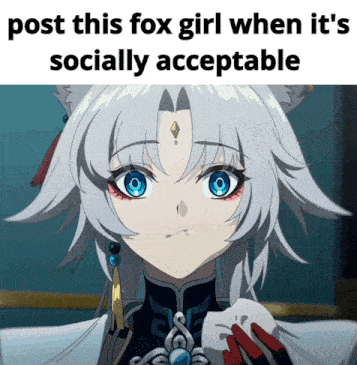 a picture of a fox girl with the words post this fox girl when it 's socially acceptable