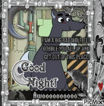i am a big bad wolf i 'll gobble you all up and get out of this place !