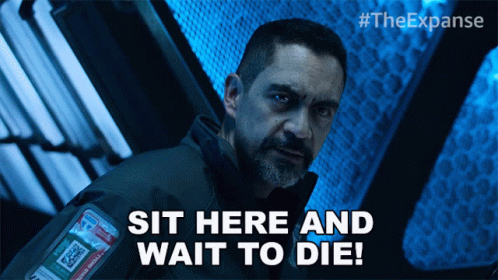 Sit Here And Wait To Die The Expanse GIF - Sit Here And Wait To Die The Expanse Do Nothing And Die GIFs