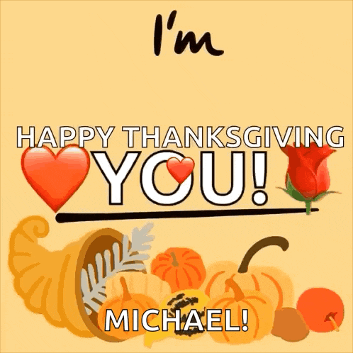 a greeting card that says i 'm thankful happy thanksgiving you ! michael