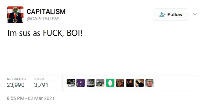 a tweet from capitalism says im sus as fuck boi !