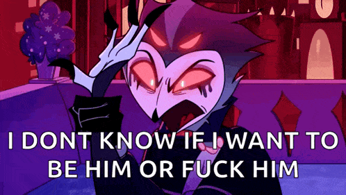 a cartoon character says i don t know if i want to be him or fuck him .