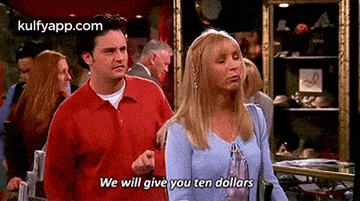 a man and a woman are standing next to each other and the woman is saying we will give you ten dollars