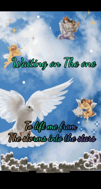 a poster with angels and a dove that says waiting on the one to lift me from the storms into the stars