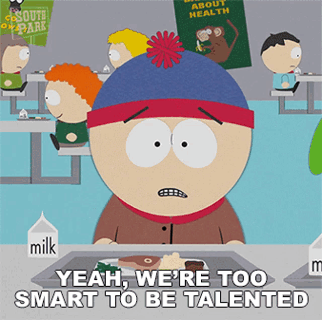 Yeah Were Too Smart To Be Talented Stan Marsh GIF - Yeah Were Too Smart To Be Talented Stan Marsh South Park GIFs