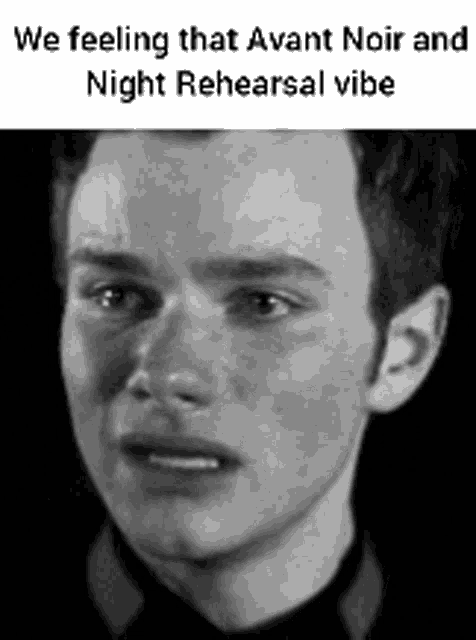 a man is crying in a black and white photo with the caption we feeling that avant noir and night rehearsal vibe .