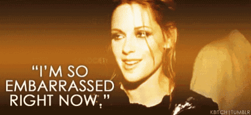 a picture of a woman with the words " i 'm so embarrassed right now " on it